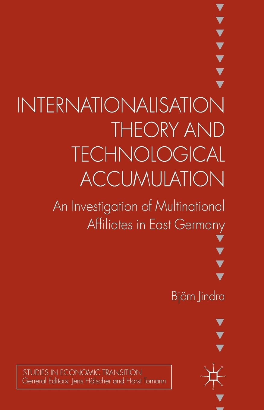 Internationalisation Theory and Technological Accumulation: An Investigation of Multinational Affiliates in East Germany