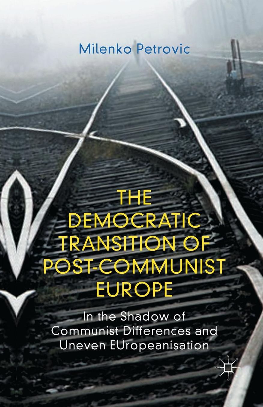 The Democratic Transition of Post-Communist Europe: In the Shadow of Communist Differences and Uneven EUropeanisation