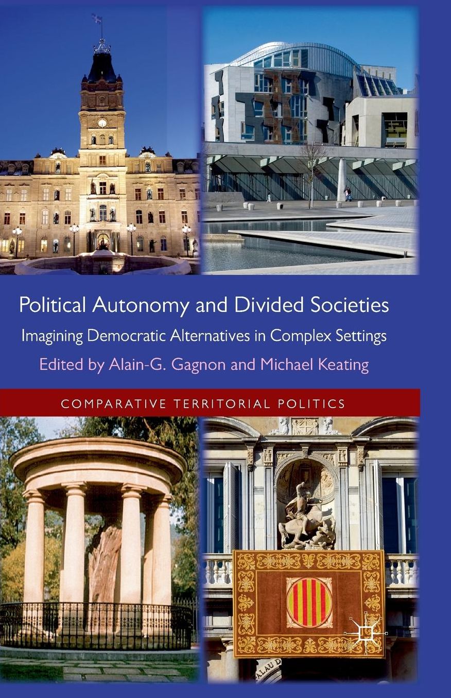 Political Autonomy and Divided Societies: Imagining Democratic Alternatives in Complex Settings