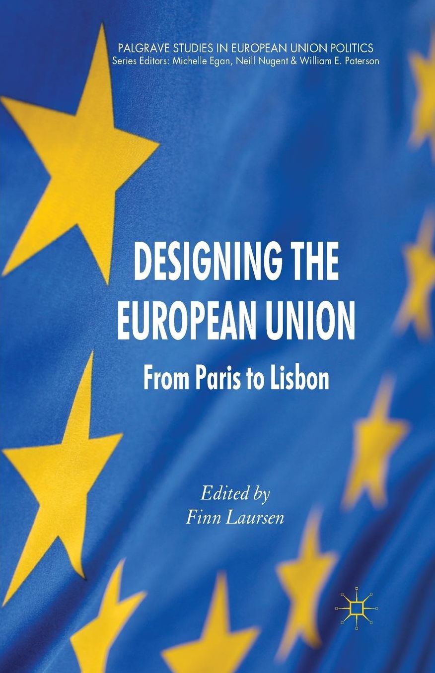 Designing the European Union: From Paris to Lisbon