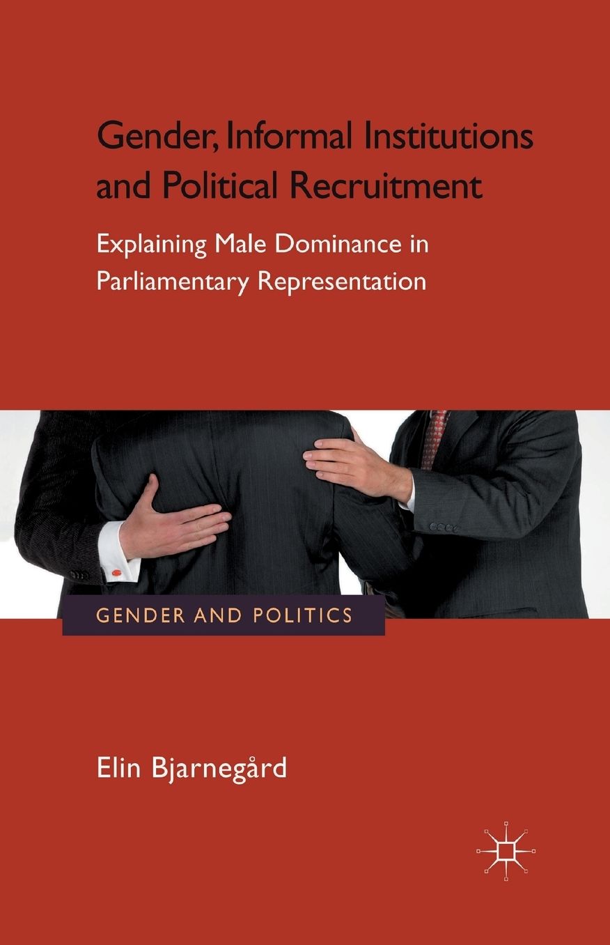 Gender, Informal Institutions and Political Recruitment: Explaining Male Dominance in Parliamentary Representation