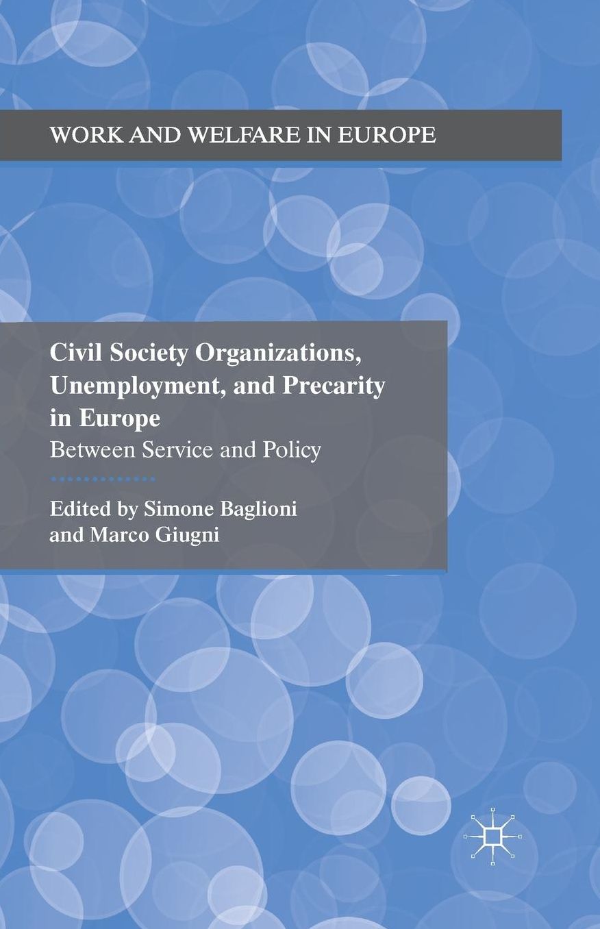 Civil Society Organizations, Unemployment, and Precarity in Europe: Between Service and Policy