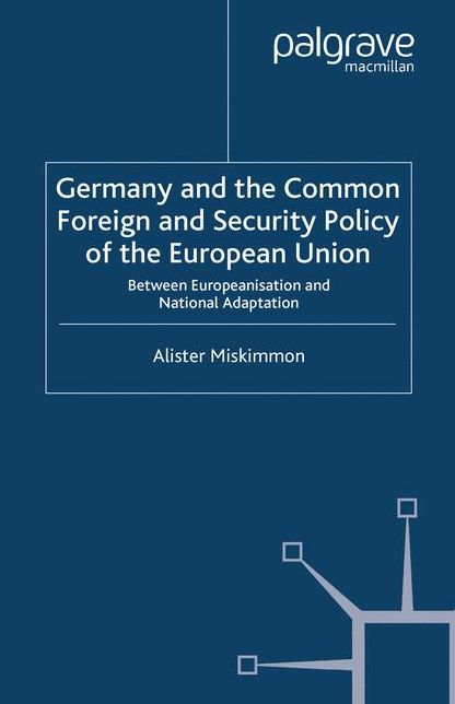 Germany and the Common Foreign and Security Policy of the European Union: Between Europeanization and National Adaptation