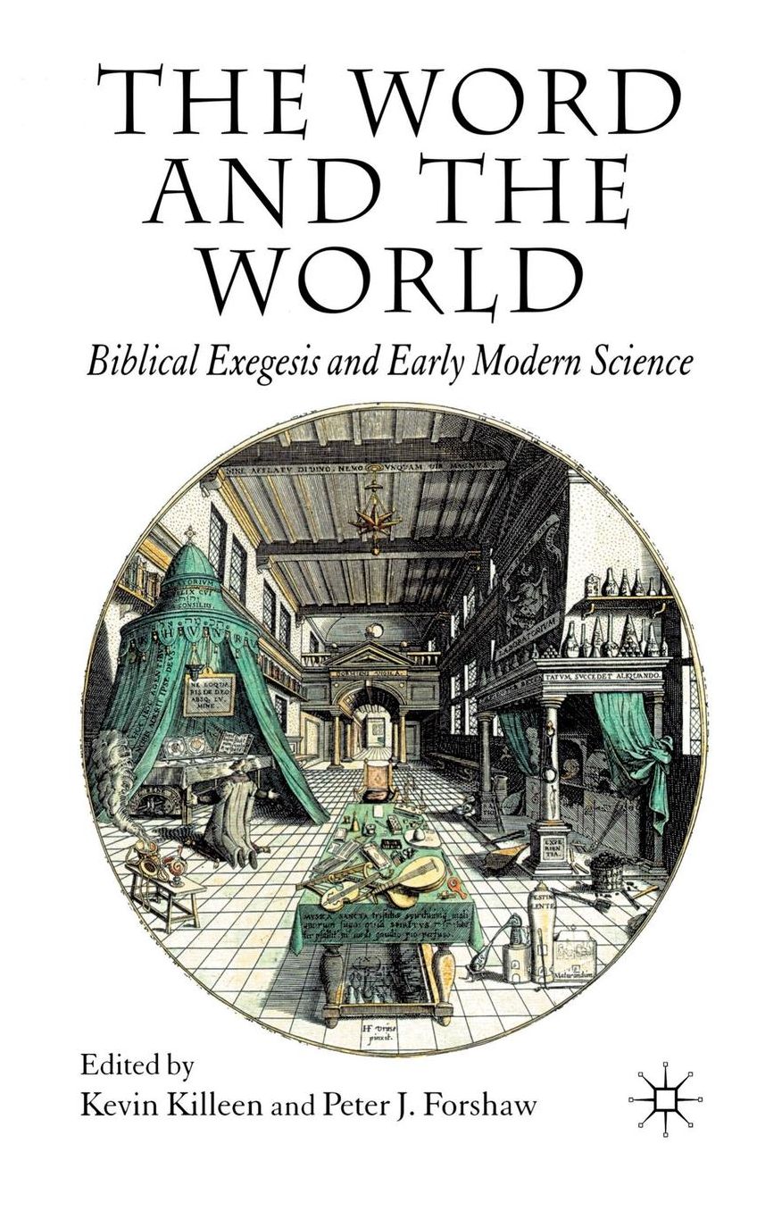 The Word and the World: Biblical Exegesis and Early Modern Science