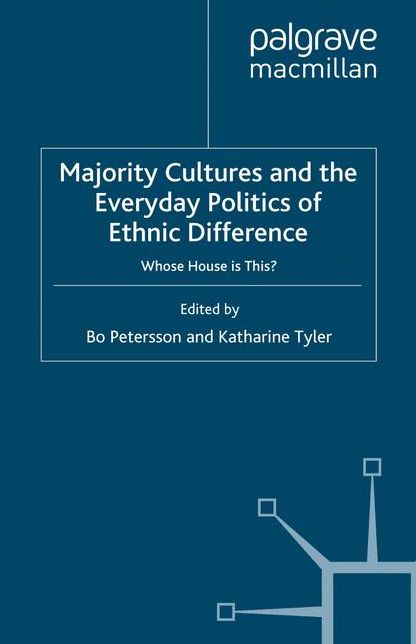Majority Cultures and the Everyday Politics of Ethnic Difference: Whose House is This?