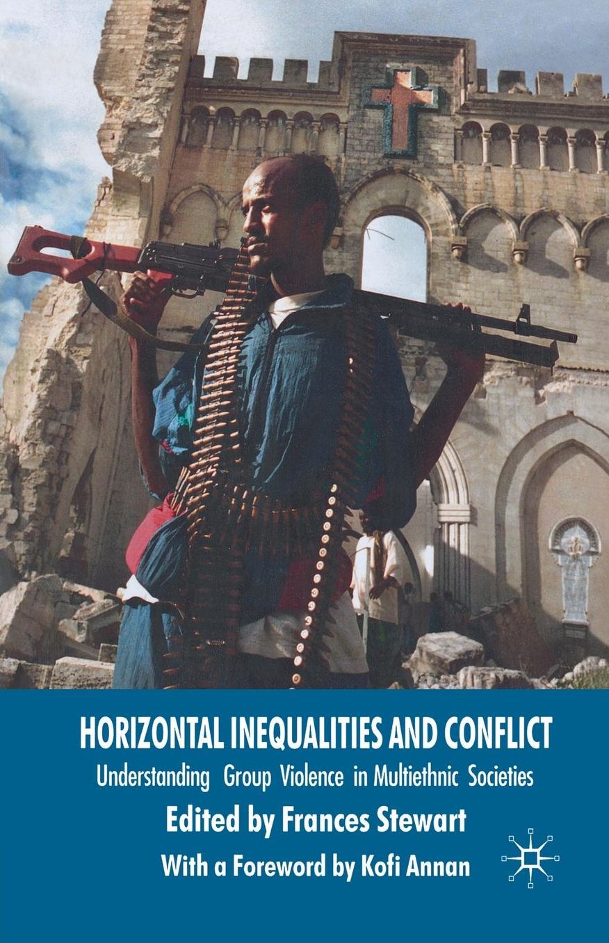 Horizontal Inequalities and Conflict: Understanding Group Violence in Multiethnic Societies