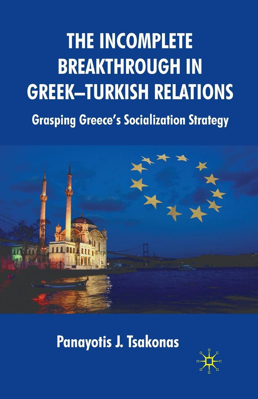 The Incomplete Breakthrough in Greek-Turkish Relations: Grasping Greece's Socialization Strategy