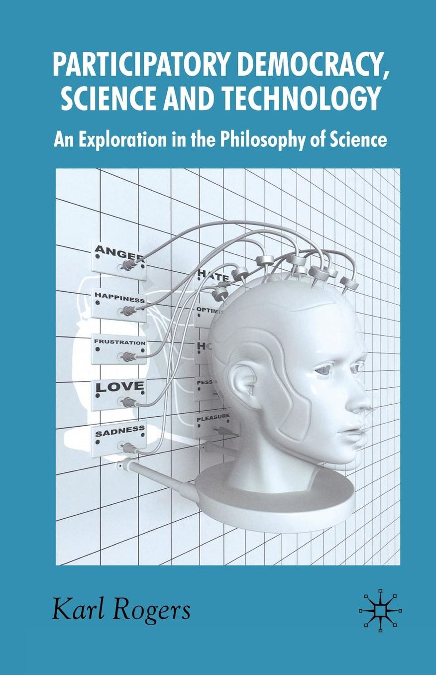 Participatory Democracy, Science and Technology: An Exploration in the Philosophy of Science