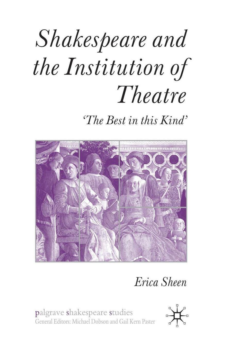 Shakespeare and the Institution of Theatre: 'The Best in this Kind'