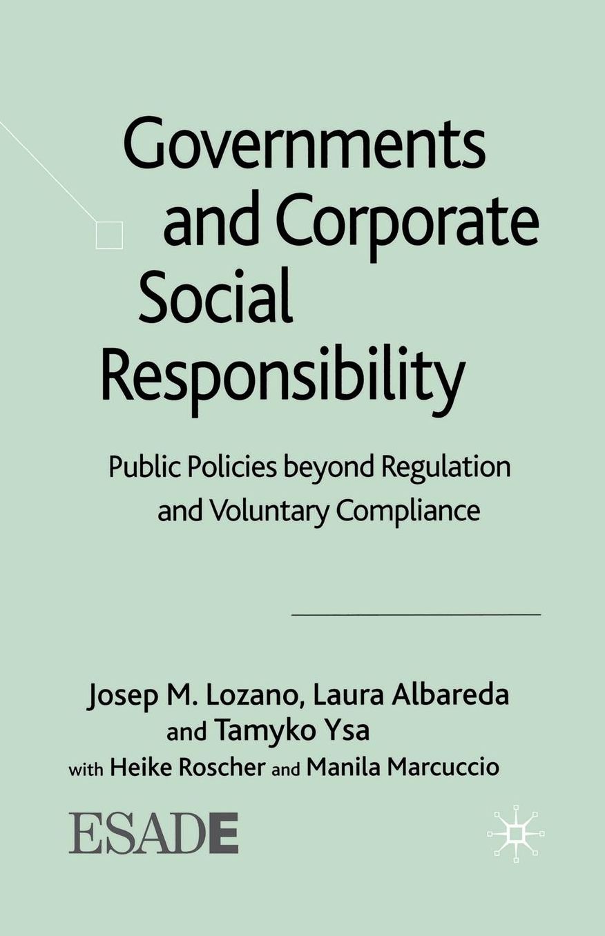 Governments and Corporate Social Responsibility: Public Policies Beyond Regulation and Voluntary Compliance