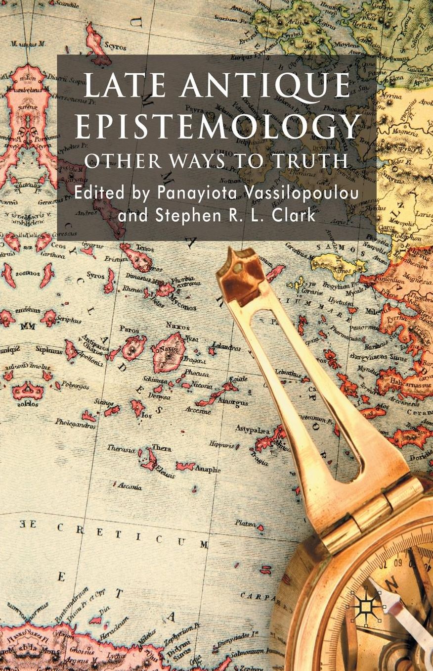 Late Antique Epistemology: Other Ways to Truth