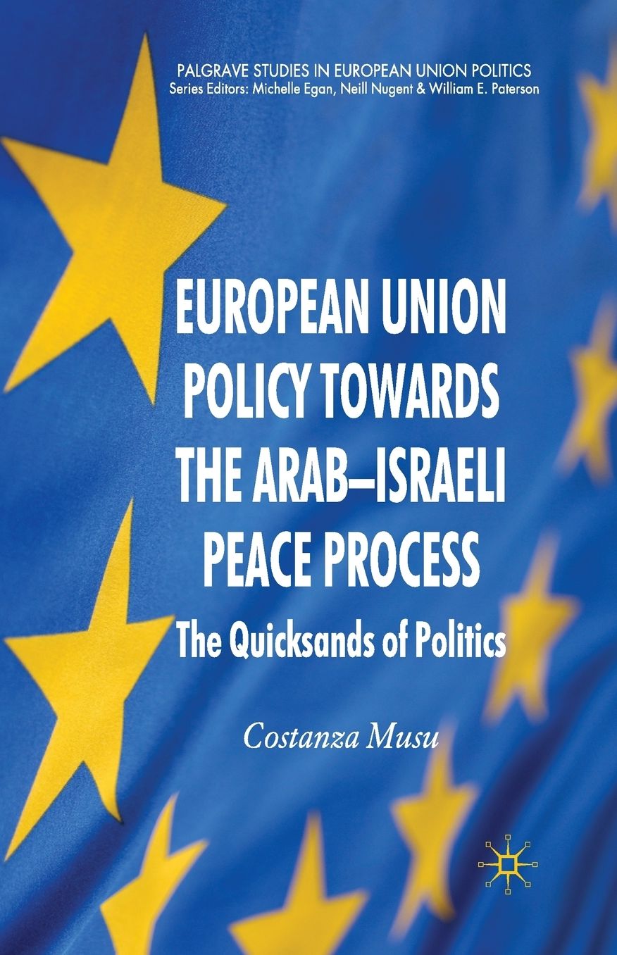 European Union Policy towards the Arab-Israeli Peace Process: The Quicksands of Politics