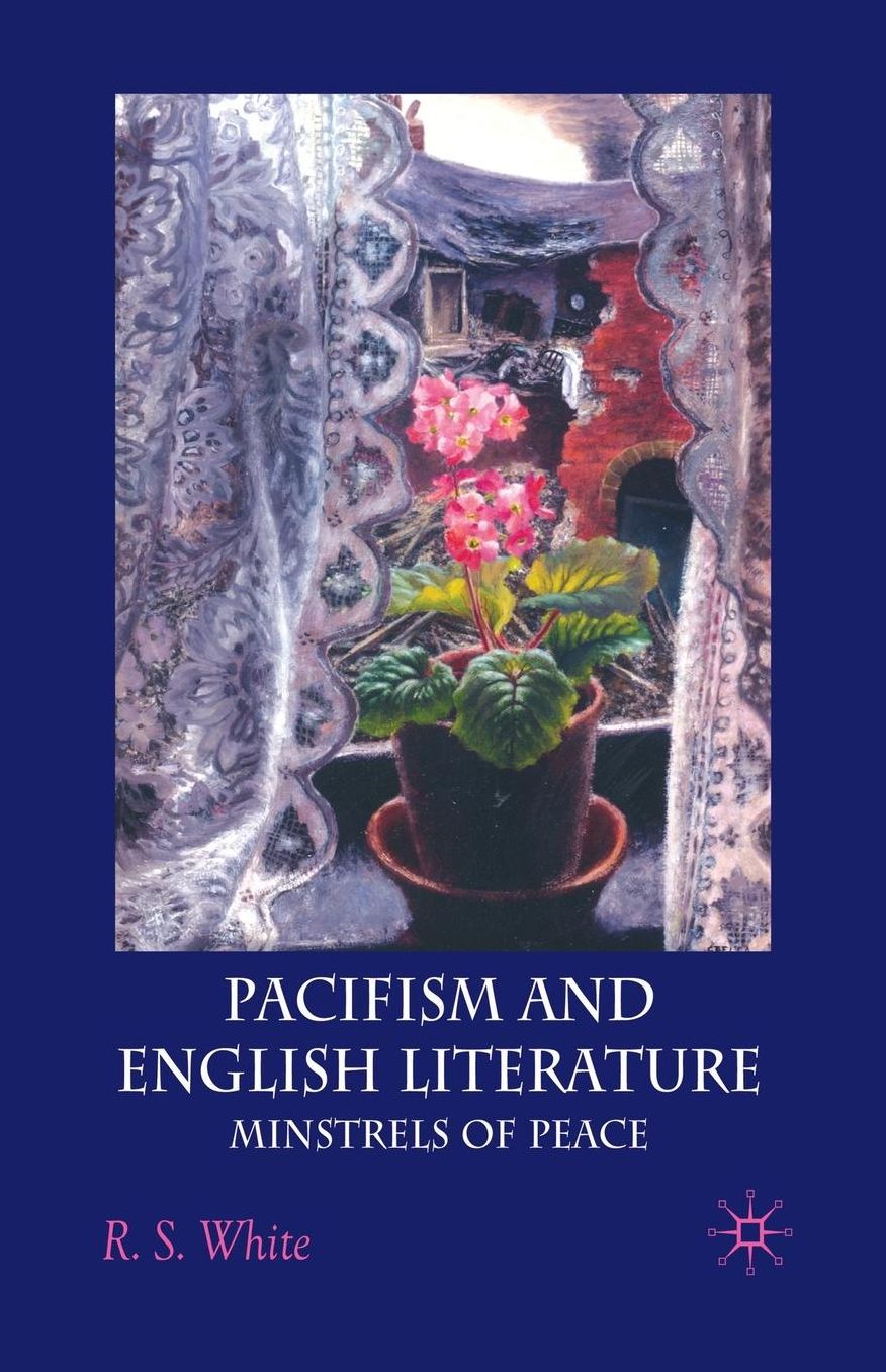 Pacifism and English Literature: Minstrels of Peace