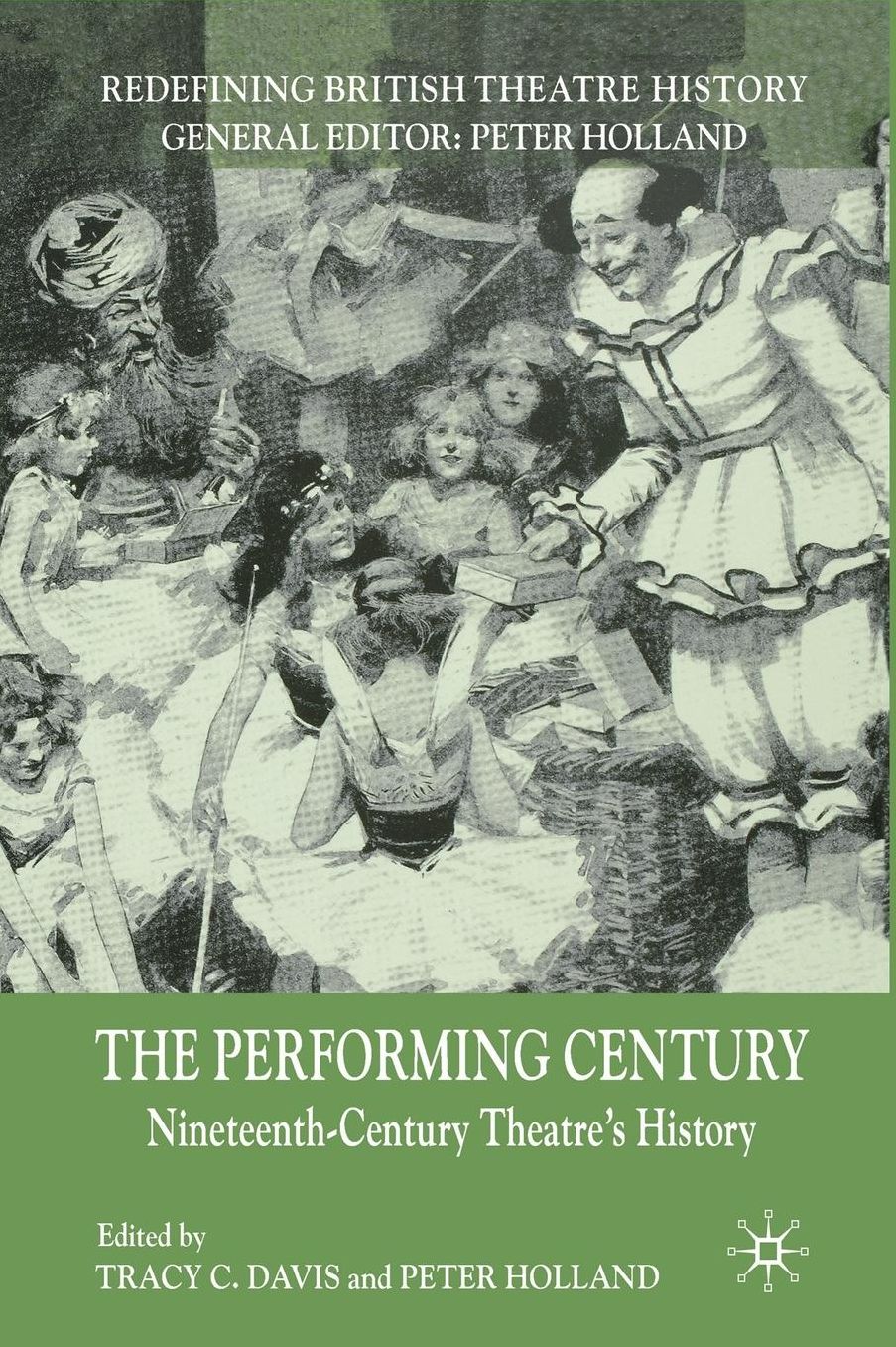 The Performing Century: Nineteenth-Century Theatre's History