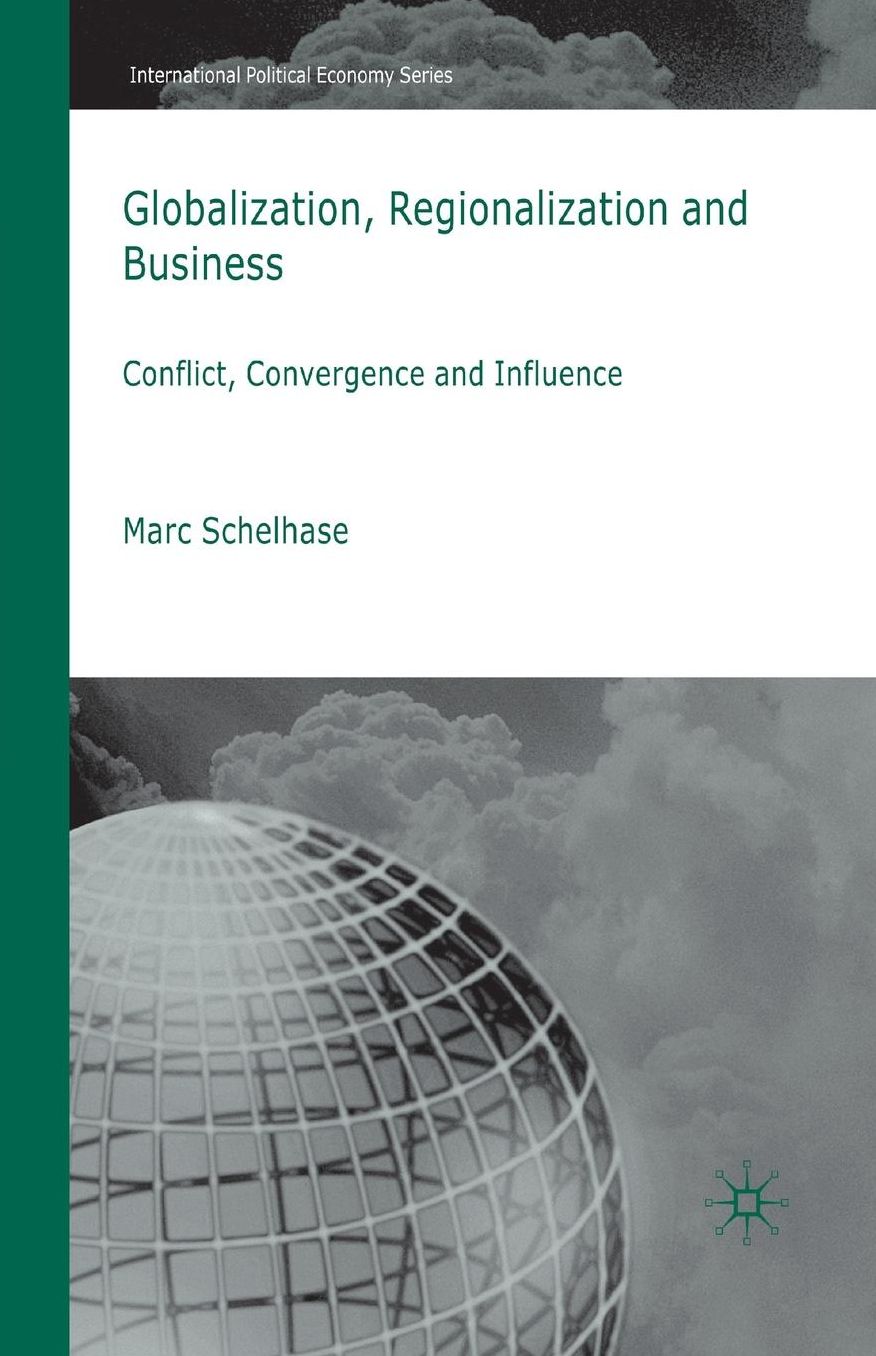 Globalization, Regionalization and Business: Conflict, Convergence and Influence