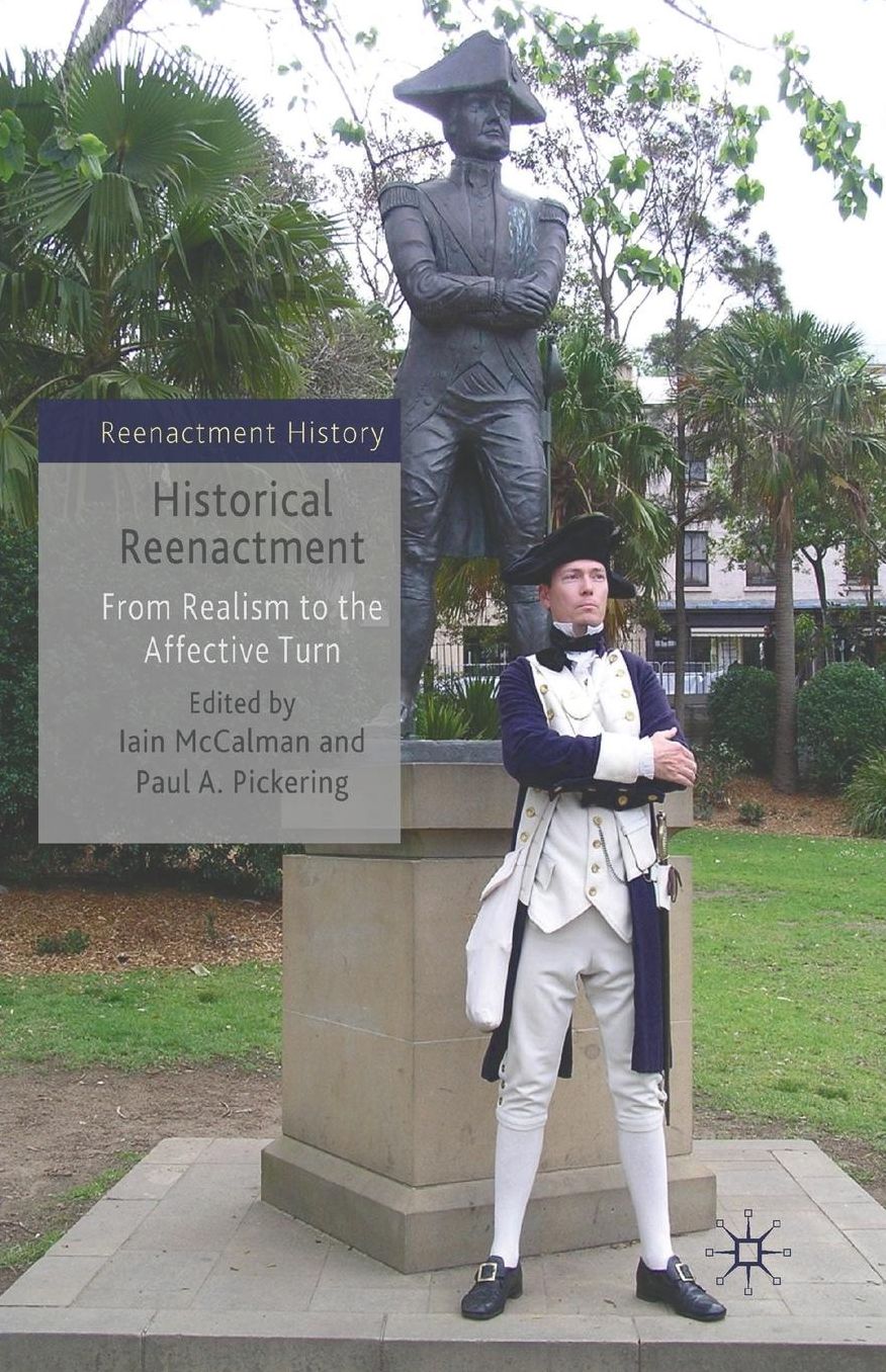 Historical Reenactment: From Realism to the Affective Turn
