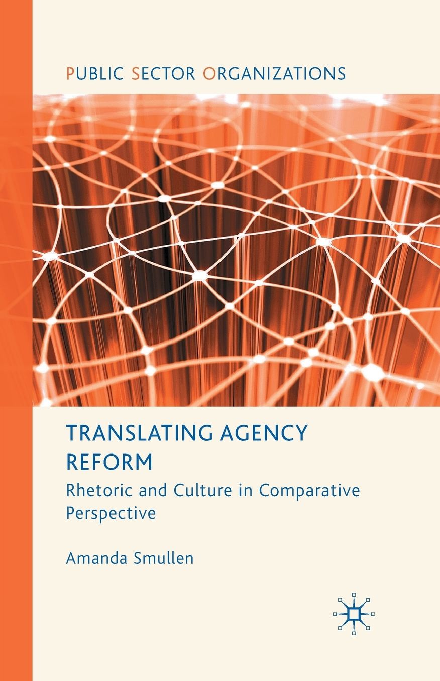 Translating Agency Reform: Rhetoric and Culture in Comparative Perspective