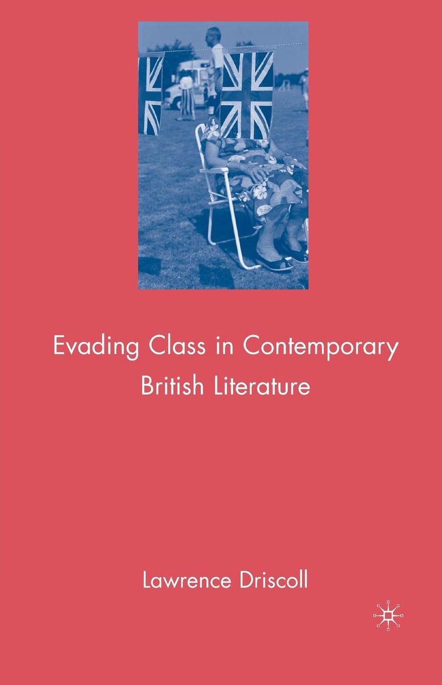 Evading Class in Contemporary British Literature