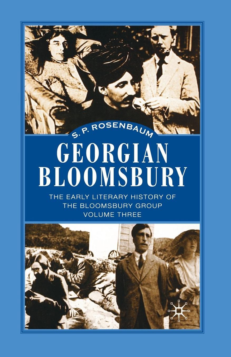 Georgian Bloomsbury: Volume 3: The Early Literary History of the Bloomsbury Group, 1910-1914