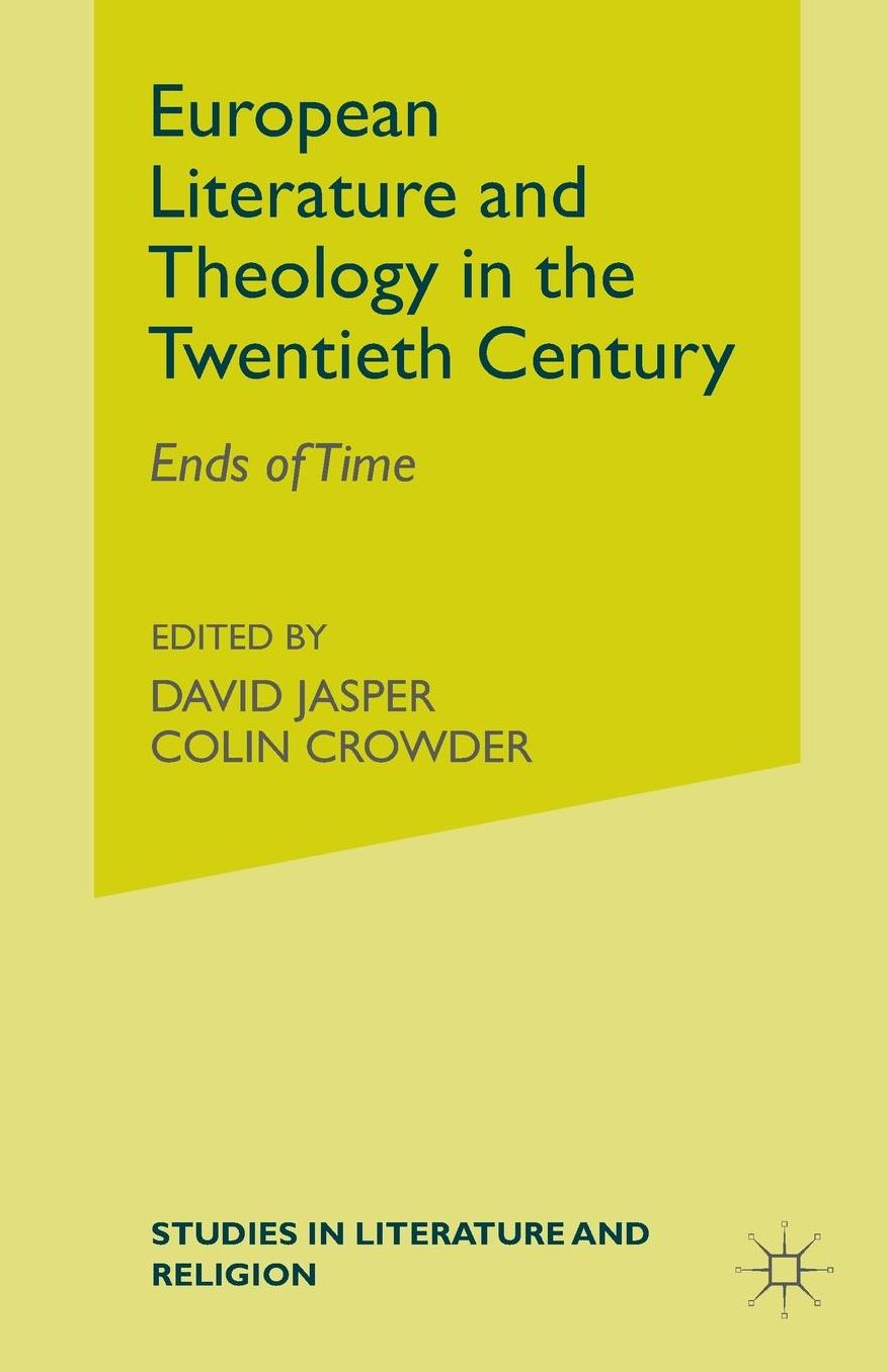 European Literature and Theology in the Twentieth Century: Ends of Time