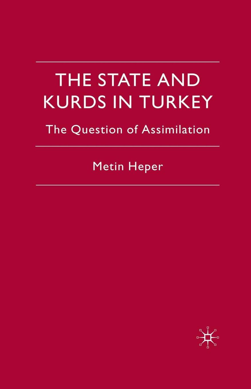 The State and Kurds in Turkey: The Question of Assimilation