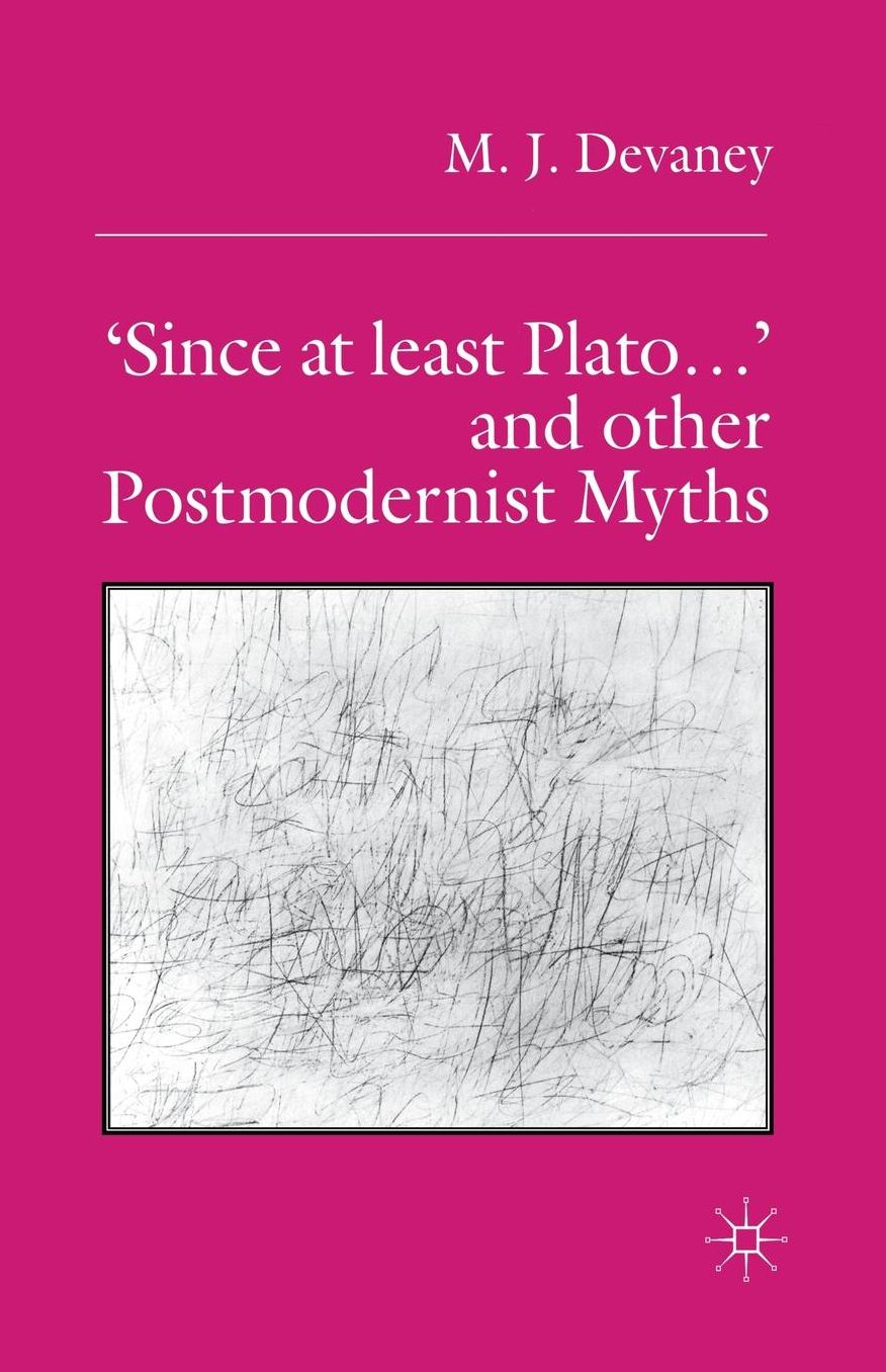 'Since at least Plato ...' and Other Postmodernist Myths