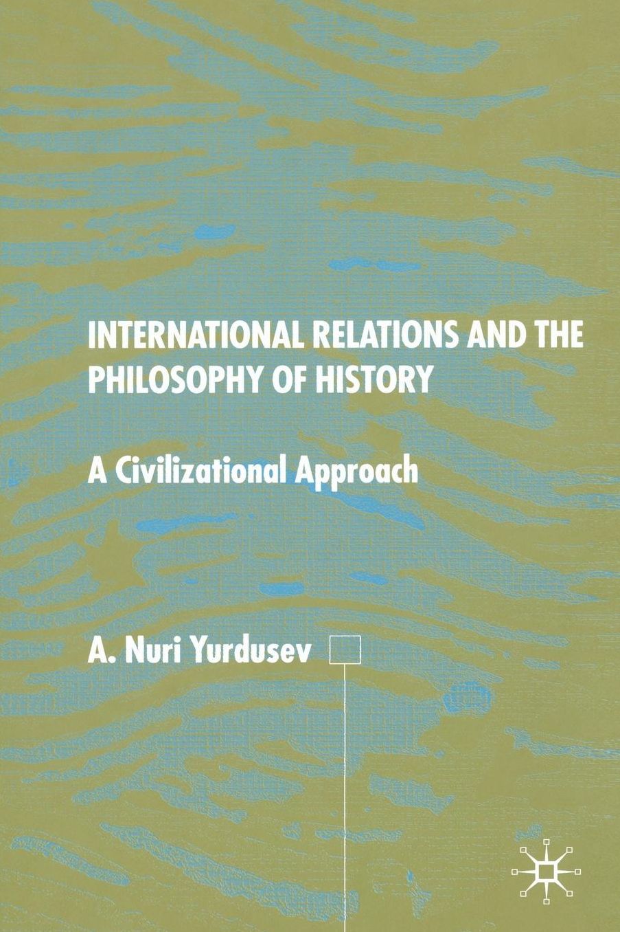 International Relations and the Philosophy of History: A Civilizational Approach