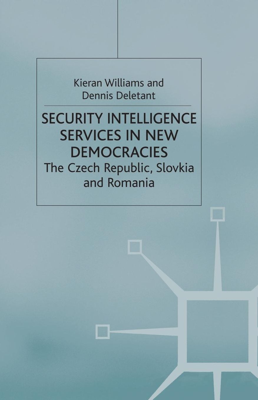 Security Intelligence Services in New Democracies: The Czech Republic, Slovakia and Romania