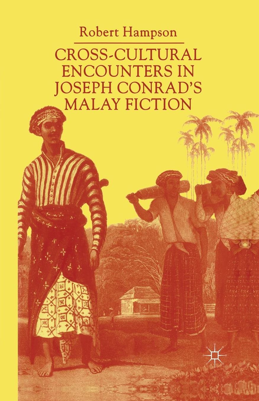 Cross-Cultural Encounters in Joseph Conrad's Malay Fiction: Writing Malaysia