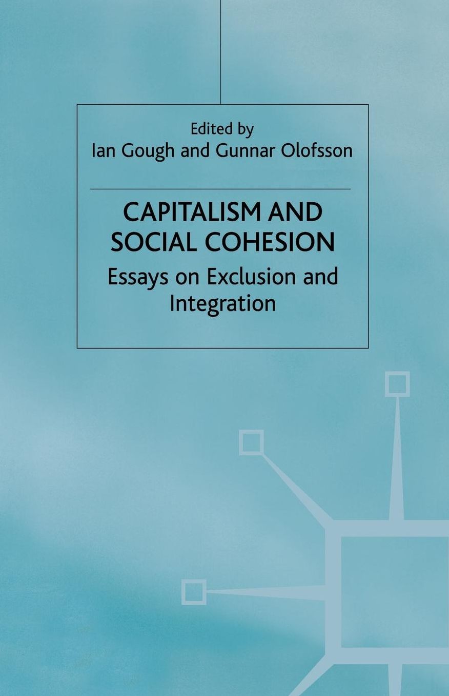 Capitalism and Social Cohesion: Essays on Exclusion and Integration