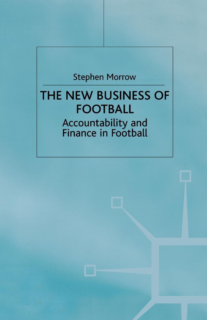 The New Business of Football: Accountability and Finance in Football