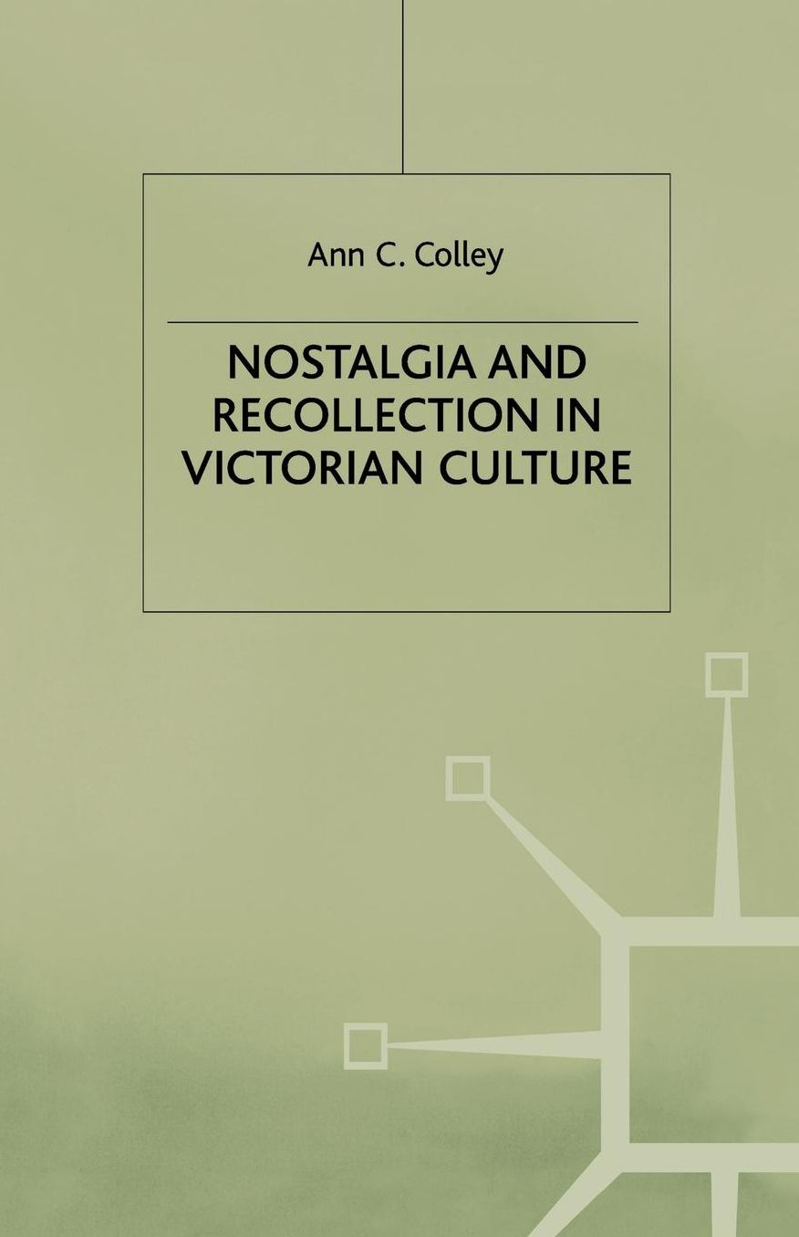 Nostalgia and Recollection in Victorian Culture