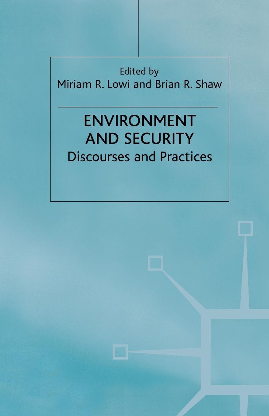 Environment and Security: Discourses and Practices