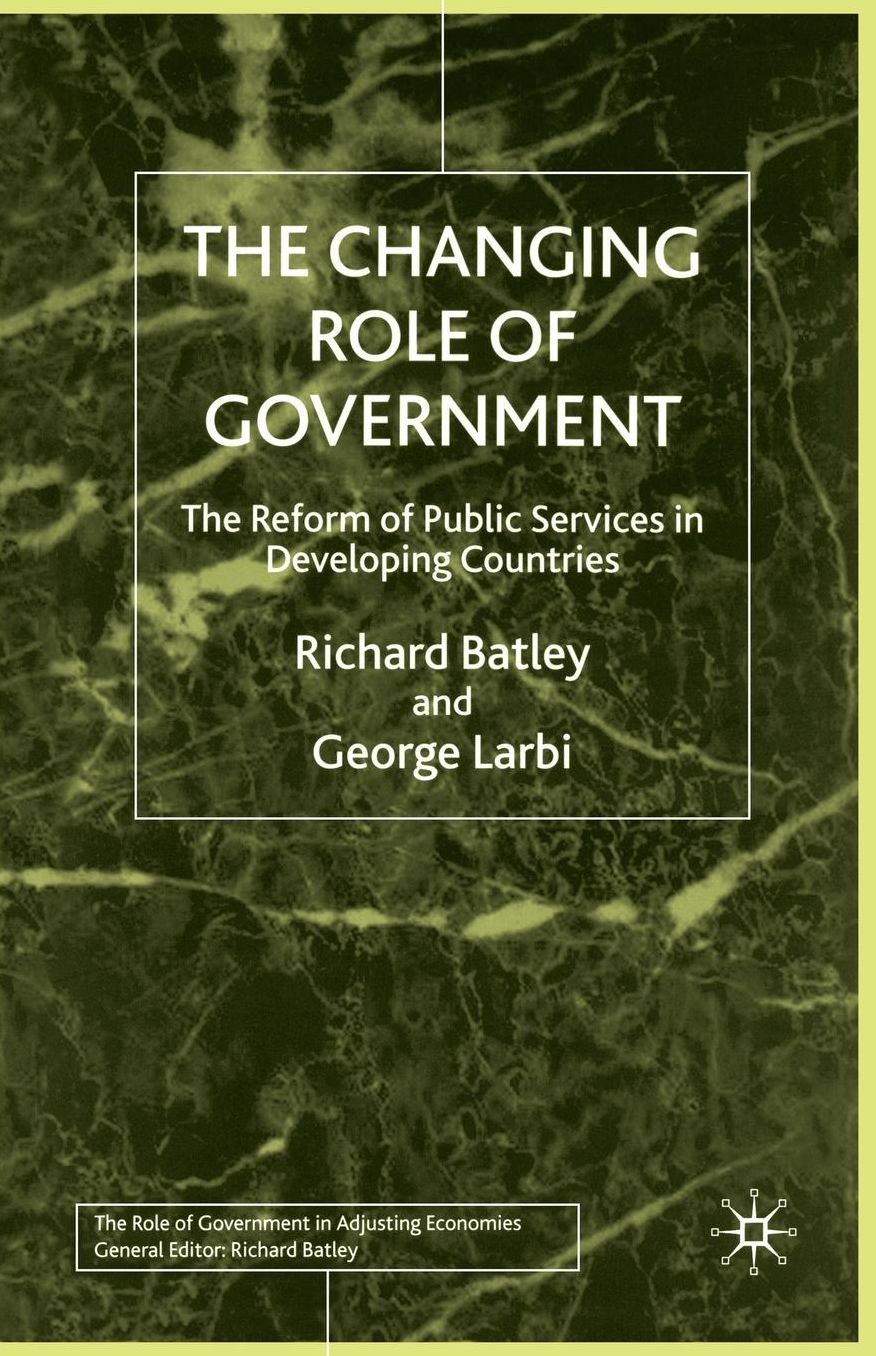 The Changing Role of Government: The Reform of Public Services in Developing Countries