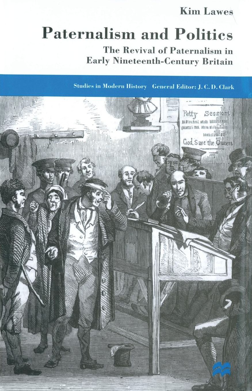 Paternalism and Politics: The Revival of Paternalism in early Nineteenth-Century Britain