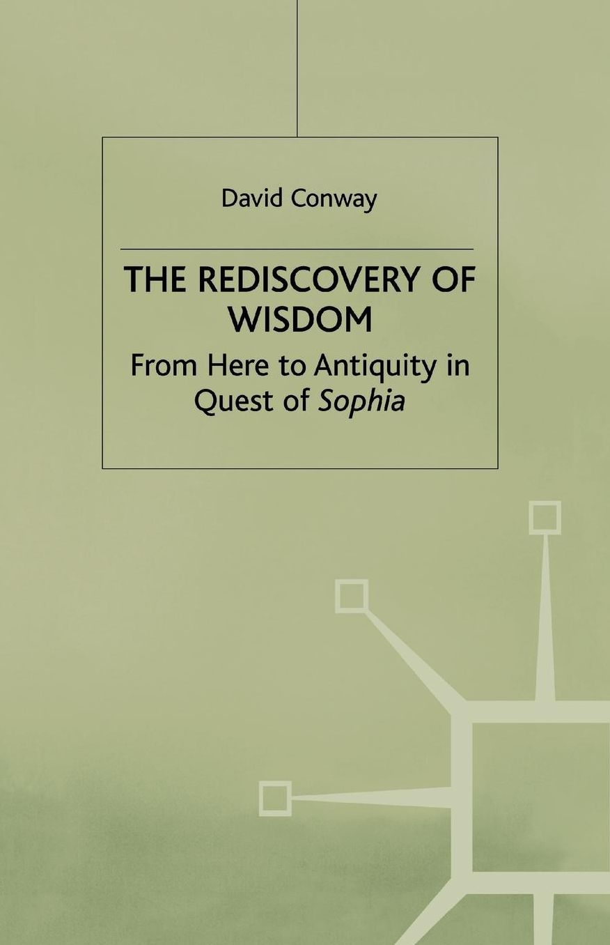 The Rediscovery of Wisdom: From Here to Antiquity in Quest of Sophia