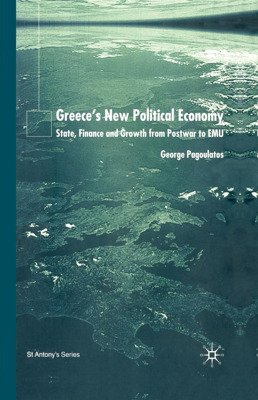 Greece's New Political Economy: State, Finance and Growth from Postwar to EMU