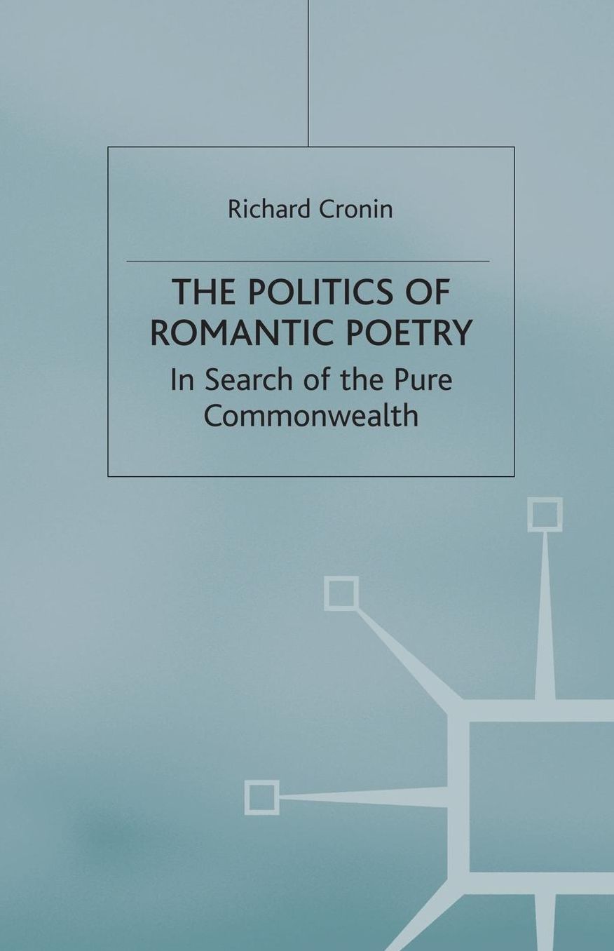 The Politics of Romantic Poetry: In Search of the Pure Commonwealth