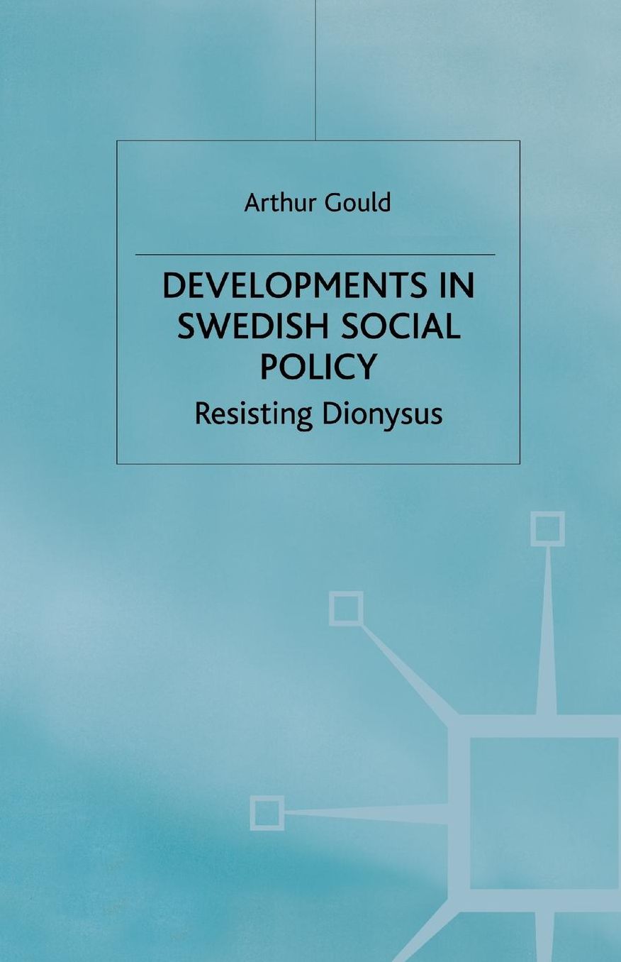 Developments in Swedish Social Policy: Resisting Dionysus