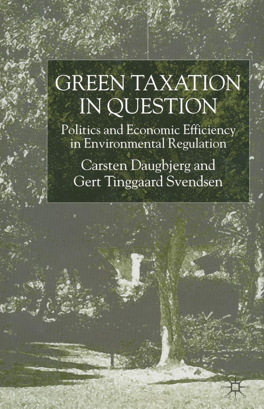 Green Taxation in Question: Politics and Economic Efficiency in Environmental Regulation