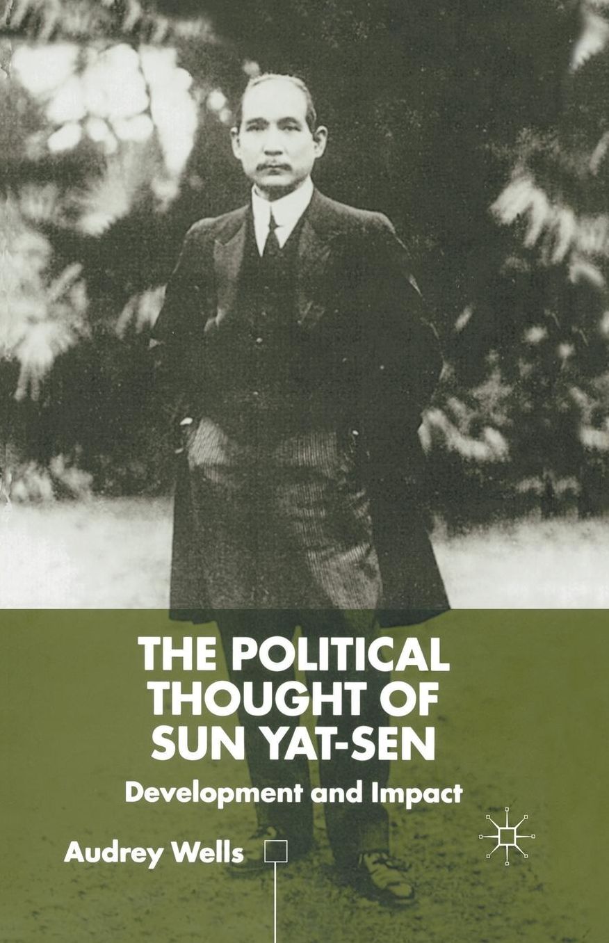 The Political Thought of Sun Yat-Sen: Development and Impact