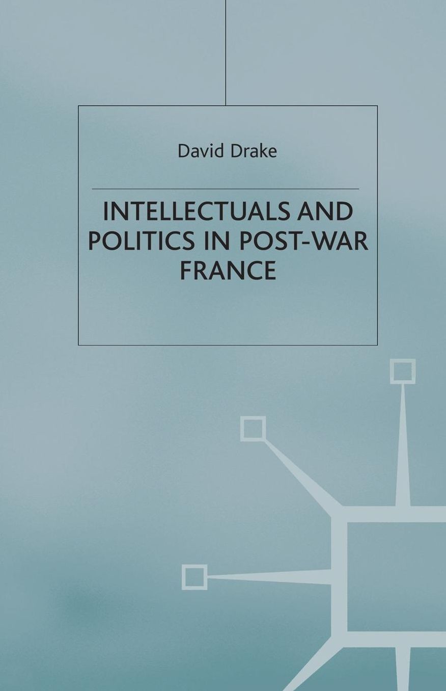 Intellectuals and Politics in Post-War France