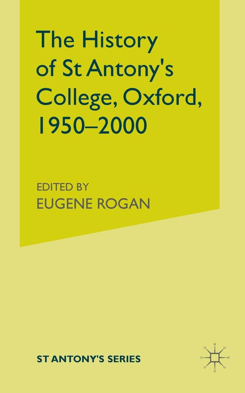 The History of St Antony's College, Oxford, 1950-2000