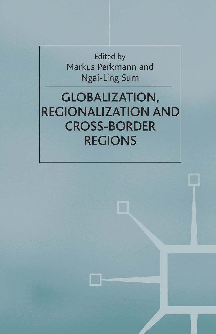 Globalization, Regionalization and Cross-Border Regions