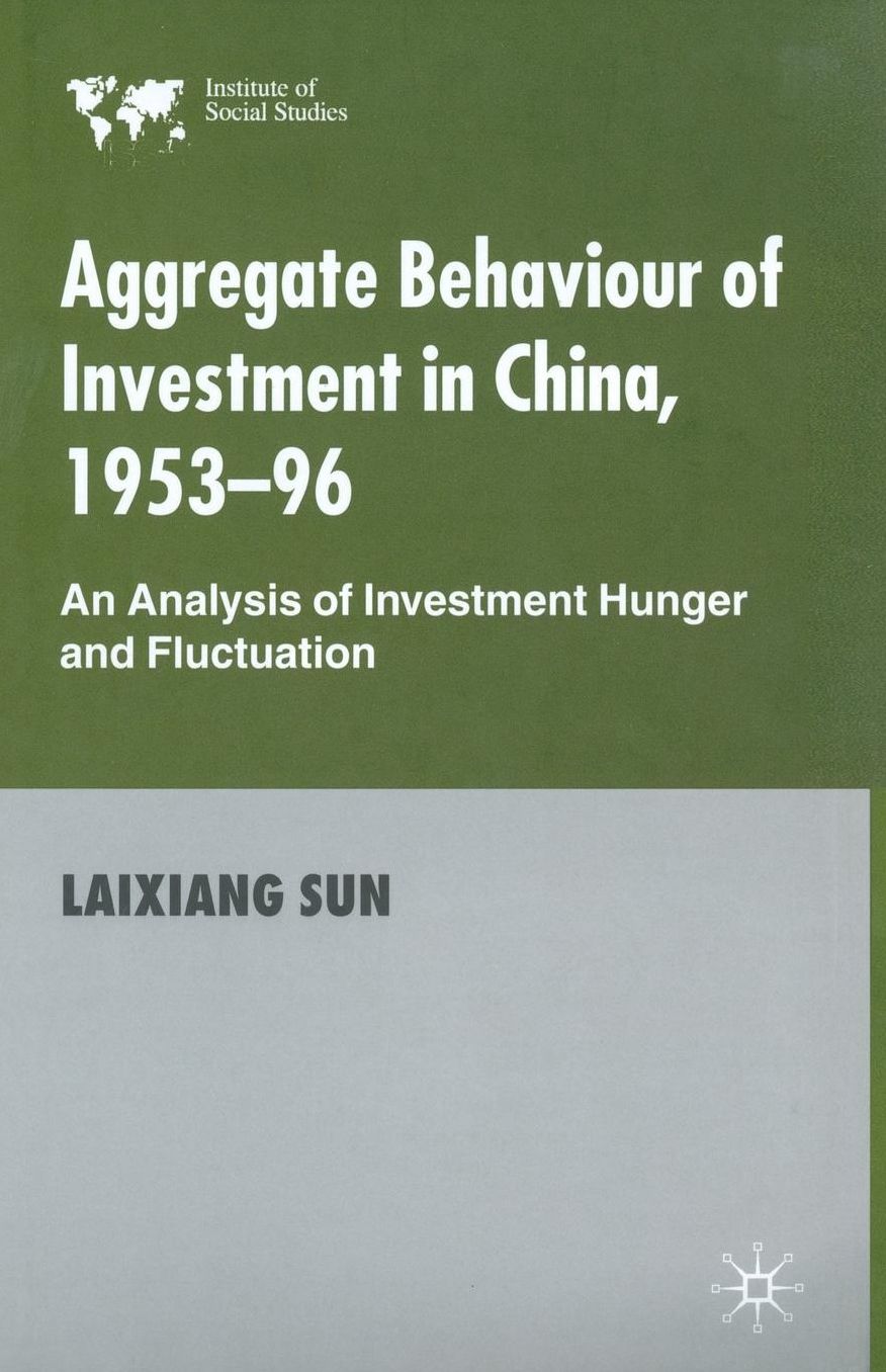 Aggregate Behaviour of Investment in China, 1953-96: An Analysis of Investment Hunger and Fluctuation