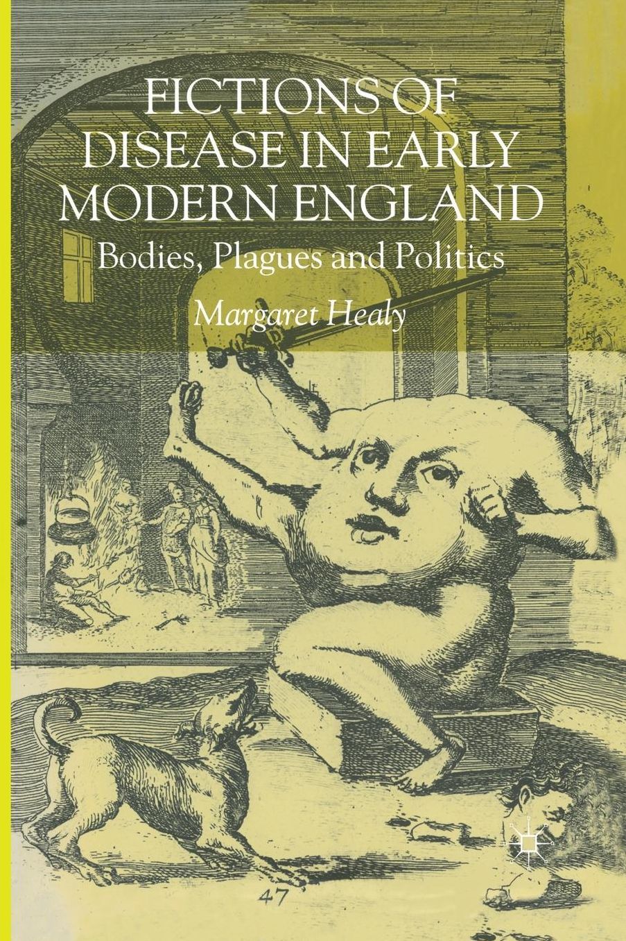 Fictions of Disease in Early Modern England: Bodies, Plagues and Politics