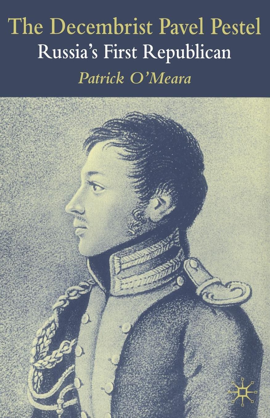 The Decembrist Pavel Pestel: Russia's First Republican
