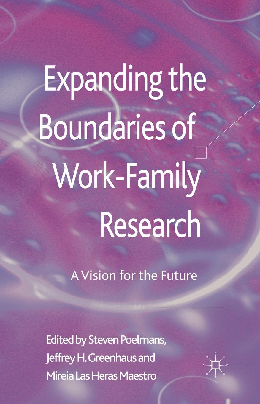 Expanding the Boundaries of Work-Family Research: A Vision for the Future