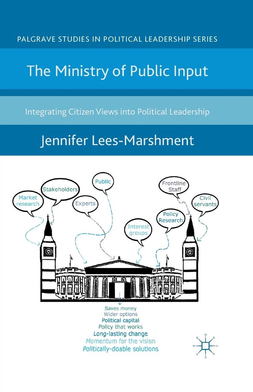 The Ministry of Public Input: Integrating Citizen Views into Political Leadership