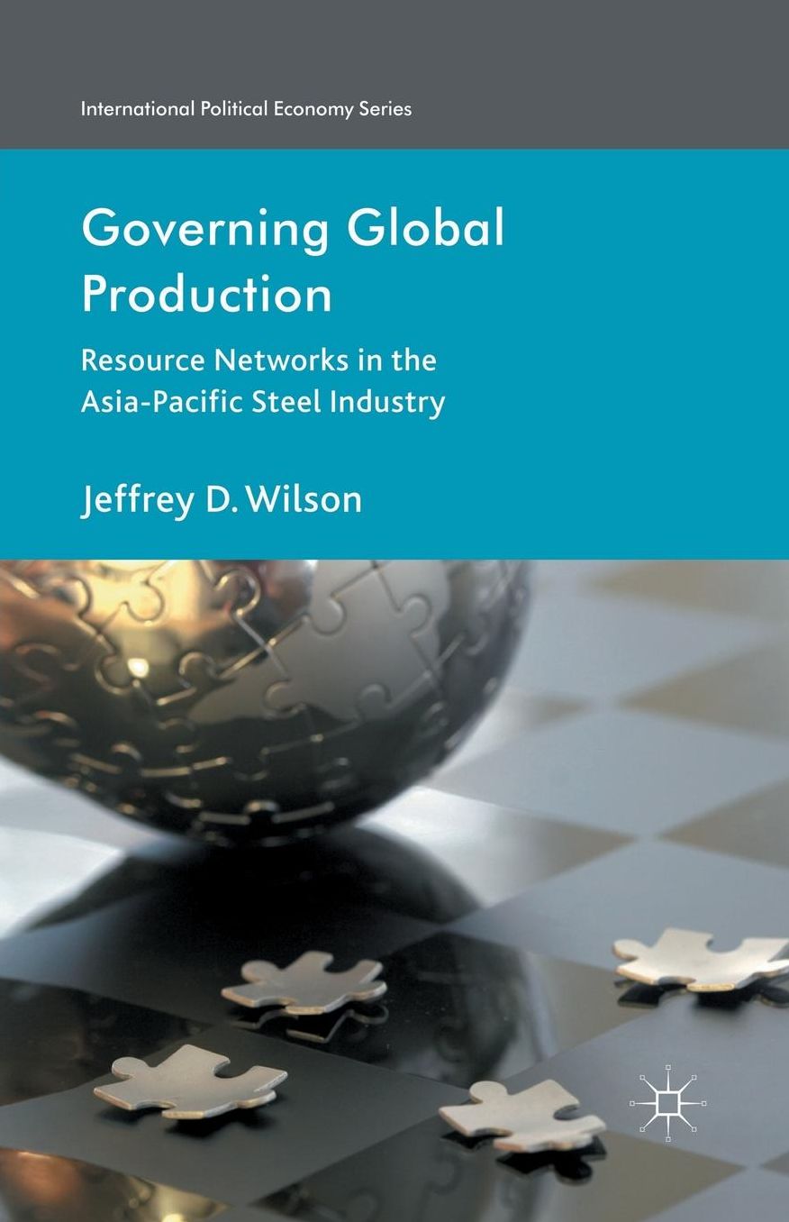 Governing Global Production: Resource Networks in the Asia-Pacific Steel Industry